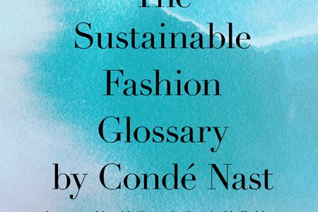 Condé Nast presents the first global assessment on carbon emissions and launches the glossary of sustainable fashion